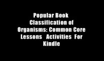 Popular Book  Classification of Organisms: Common Core Lessons   Activities  For Kindle