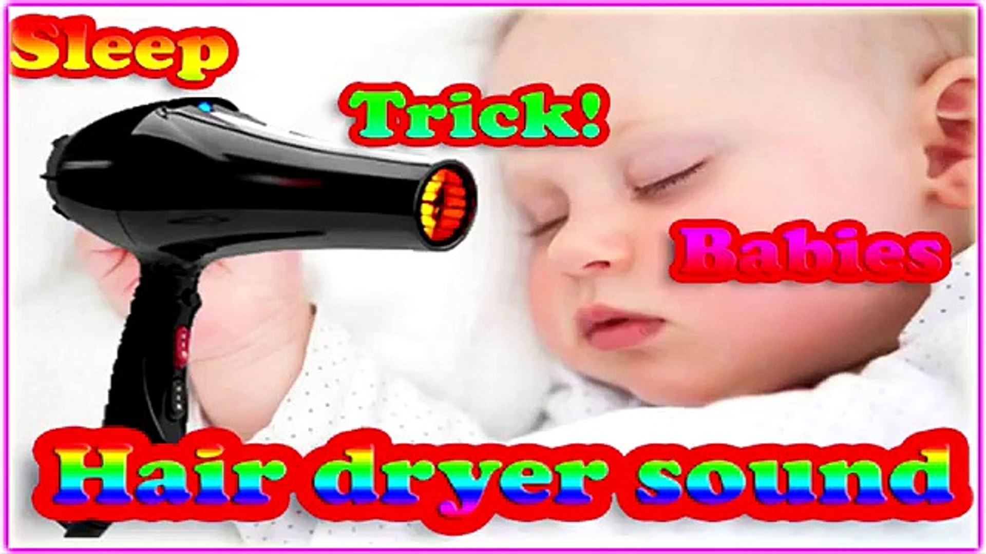 Hair Dryer Magic Lullabies for Babies to Sleep ( Tricks ) - 2 HOURS - Vidéo  Dailymotion