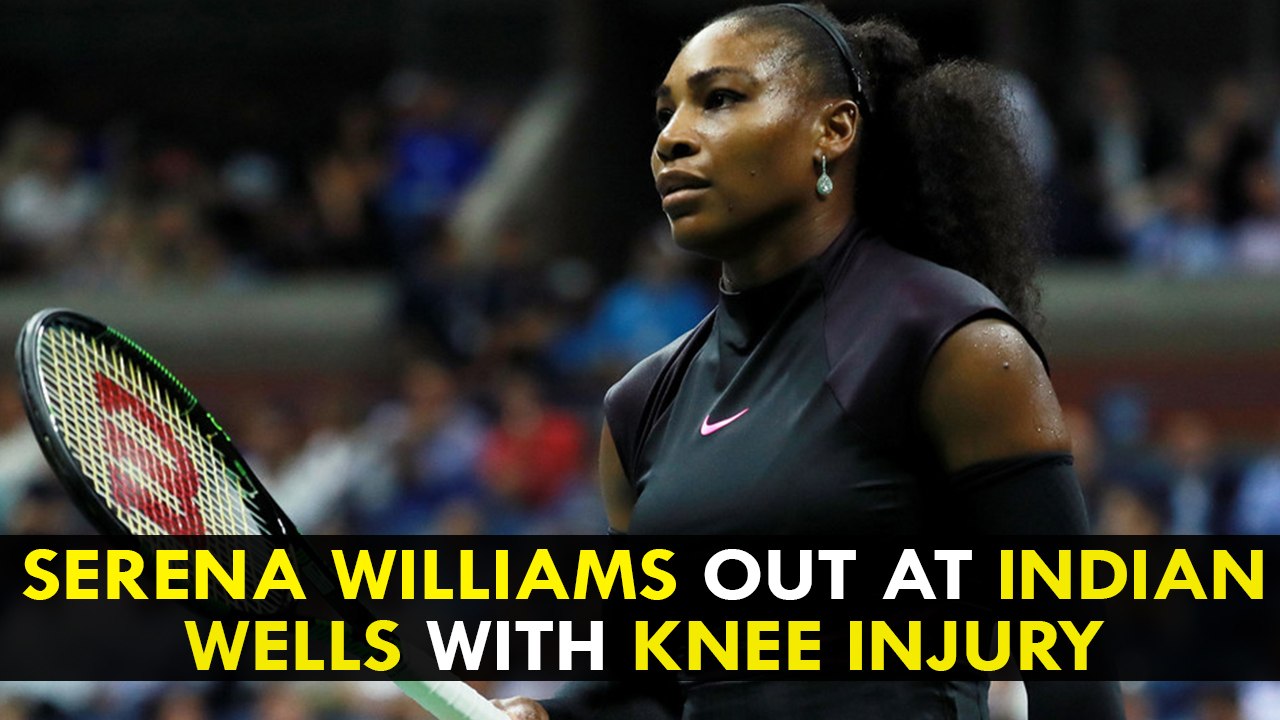 Serena Williams out at Indian Wells with knee injury, will lose No. 1 ranking