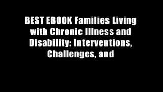 BEST EBOOK Families Living with Chronic Illness and Disability: Interventions, Challenges, and