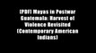 [PDF] Mayas in Postwar Guatemala: Harvest of Violence Revisited (Contemporary American Indians)