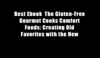 Best Ebook  The Gluten-Free Gourmet Cooks Comfort Foods: Creating Old Favorites with the New