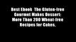Best Ebook  The Gluten-free Gourmet Makes Dessert: More Than 200 Wheat-free Recipes for Cakes,