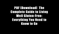 PDF [Download]  The Complete Guide to Living Well Gluten-Free: Everything You Need to Know to Go