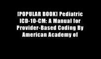 [POPULAR BOOK] Pediatric ICD-10-CM: A Manual for Provider-Based Coding By American Academy of