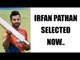 Irfan Pathan becomes captain, brother Yusuf faces disappointment | Oneindia News
