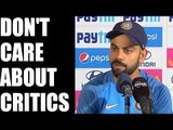 Virat Kohli says critics don't influence his playing style, Watch Video | Oneindia News