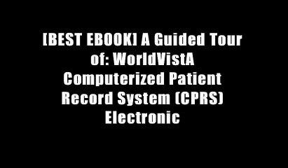 [BEST EBOOK] A Guided Tour of: WorldVistA Computerized Patient Record System (CPRS) Electronic