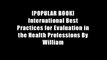 [POPULAR BOOK] International Best Practices for Evaluation in the Health Professions By William