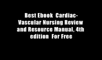 Best Ebook  Cardiac-Vascular Nursing Review and Resource Manual, 4th edition  For Free