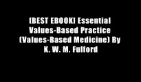 [BEST EBOOK] Essential Values-Based Practice (Values-Based Medicine) By K. W. M. Fulford
