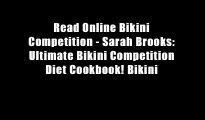 Read Online Bikini Competition - Sarah Brooks: Ultimate Bikini Competition Diet Cookbook! Bikini