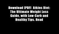 Download [PDF]  Atkins Diet: The Ultimate Weight Loss Guide, with Low-Carb and Healthy Tips. Read
