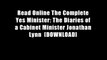 Read Online The Complete Yes Minister: The Diaries of a Cabinet Minister Jonathan Lynn  [DOWNLOAD]