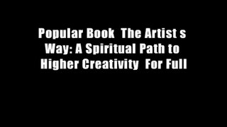 Popular Book  The Artist s Way: A Spiritual Path to Higher Creativity  For Full