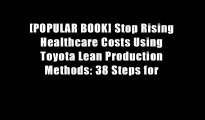 [POPULAR BOOK] Stop Rising Healthcare Costs Using Toyota Lean Production Methods: 38 Steps for
