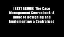 [BEST EBOOK] The Case Management Sourcebook: A Guide to Designing and Implementing a Centralized
