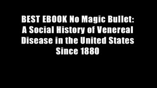 BEST EBOOK No Magic Bullet: A Social History of Venereal Disease in the United States Since 1880