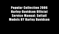 Popular Collection 2006 Harley-Davidson Official Service Manual; Softail Models BY Harley Davidson