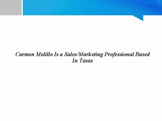 Carmen Melillo Is a SalesMarketing Professional Based In Texas