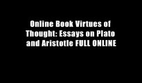 Online Book Virtues of Thought: Essays on Plato and Aristotle FULL ONLINE