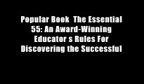 Popular Book  The Essential 55: An Award-Winning Educator s Rules For Discovering the Successful