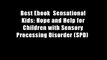 Best Ebook  Sensational Kids: Hope and Help for Children with Sensory Processing Disorder (SPD)