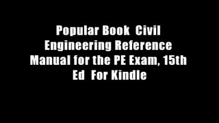 Popular Book  Civil Engineering Reference Manual for the PE Exam, 15th Ed  For Kindle