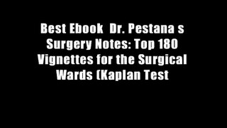 Best Ebook  Dr. Pestana s Surgery Notes: Top 180 Vignettes for the Surgical Wards (Kaplan Test