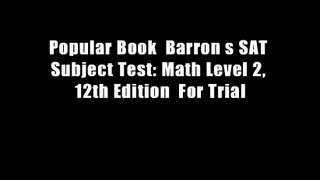 Popular Book  Barron s SAT Subject Test: Math Level 2, 12th Edition  For Trial