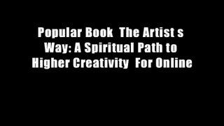 Popular Book  The Artist s Way: A Spiritual Path to Higher Creativity  For Online