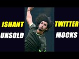 Ishant Sharma remains unsold in IPL 2017 auction; here's how twitter mocks at him | Oneindia News