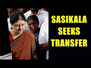 Sasikala seeks her transfer to Chennai jail | oneindia News