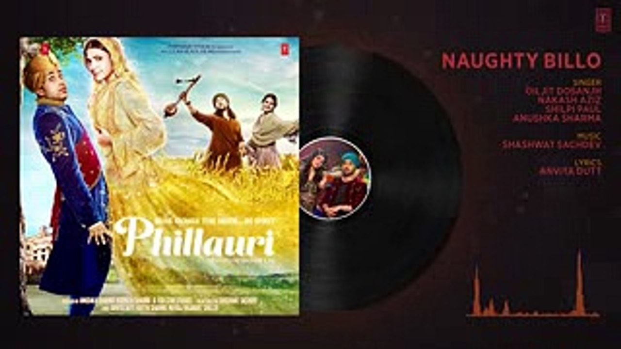 Phillauri - Naughty Billo Full Audio Song - Anushka Sharma,Diljit Dosanjh-Shashwat Sachdev - HDEntertainment