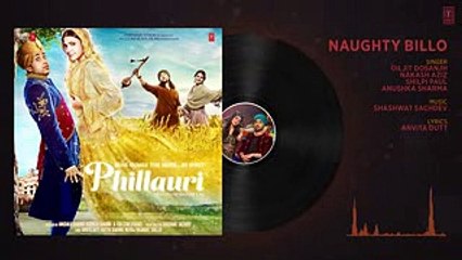 Phillauri - Naughty Billo Full Audio Song - Anushka Sharma,Diljit Dosanjh-Shashwat Sachdev - HDEntertainment