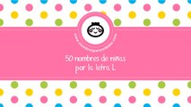 50 nombres para niñas por L - los mejores nombres de bebé - www.nombresparamibebe.com