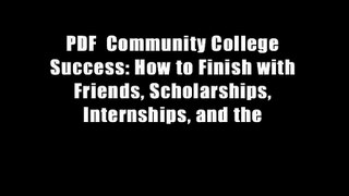 PDF  Community College Success: How to Finish with Friends, Scholarships, Internships, and the