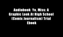 Audiobook  Yo, Miss: A Graphic Look At High School (Comix Journalism) Trial Ebook