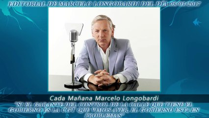 CADA MAÑANA MARCELO LONGOBARDI:Editorial de Marcelo Longobardi 08/03/2017 #CadaMañana