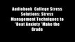 Audiobook  College Stress Solutions: Stress Management Techniques to *Beat Anxiety *Make the Grade