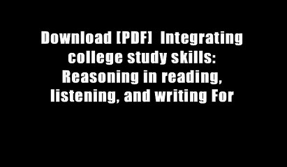 Download Video: Download [PDF]  Integrating college study skills: Reasoning in reading, listening, and writing For