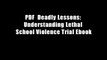 PDF  Deadly Lessons: Understanding Lethal School Violence Trial Ebook