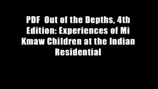 PDF  Out of the Depths, 4th Edition: Experiences of Mi Kmaw Children at the Indian Residential