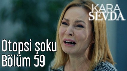 Kara Sevda 59. Bölüm Otopsi Şoku