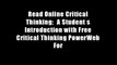 Read Online Critical Thinking:  A Student s Introduction with Free Critical Thinking PowerWeb For