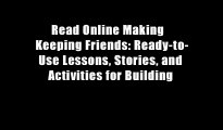 Read Online Making   Keeping Friends: Ready-to-Use Lessons, Stories, and Activities for Building
