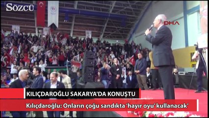 Kılıçdaroğlu: Onların çoğu sandıkta ‘hayır oyu’ kullanacak’