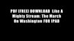 PDF [FREE] DOWNLOAD  Like A Mighty Stream: The March On Washington FOR IPAD