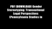 PDF [DOWNLOAD] Gender Stereotyping: Transnational Legal Perspectives (Pennsylvania Studies in