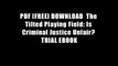 PDF [FREE] DOWNLOAD  The Tilted Playing Field: Is Criminal Justice Unfair? TRIAL EBOOK